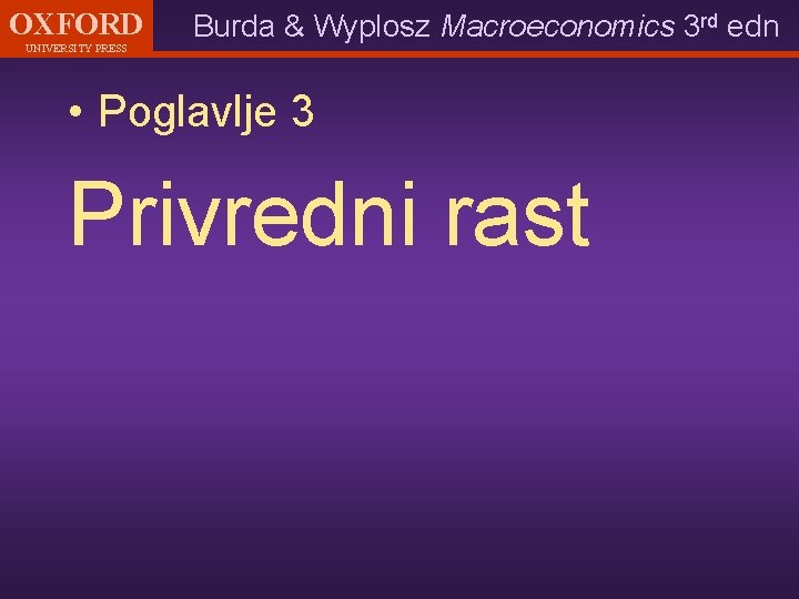 OXFORD UNIVERSITY PRESS Burda & Wyplosz Macroeconomics 3 rd edn • Poglavlje 3 Privredni