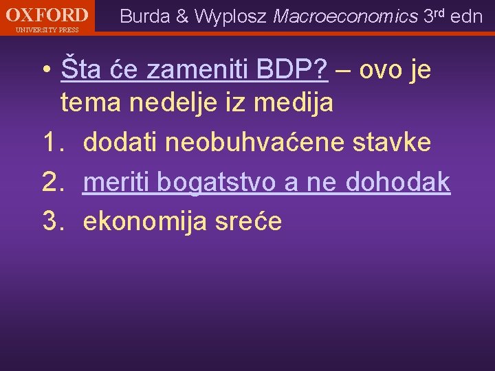 OXFORD UNIVERSITY PRESS Burda & Wyplosz Macroeconomics 3 rd edn • Šta će zameniti