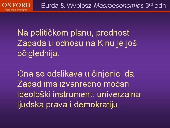 OXFORD UNIVERSITY PRESS Burda & Wyplosz Macroeconomics 3 rd edn Na političkom planu, prednost