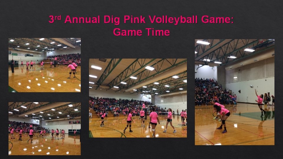 3 rd Annual Dig Pink Volleyball Game: Game Time 