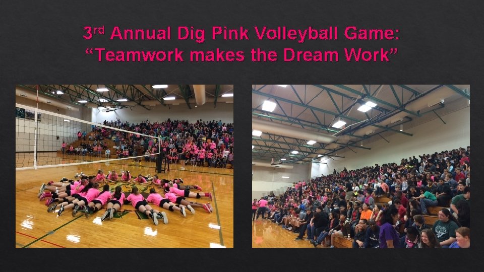3 rd Annual Dig Pink Volleyball Game: “Teamwork makes the Dream Work” 