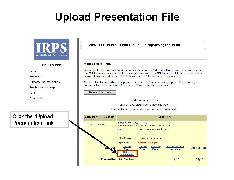 Upload Presentation File 2017 IEEE International Reliability Physics Symposium Click the “Upload Presentation” link