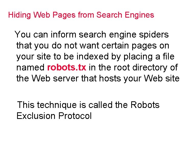 Hiding Web Pages from Search Engines You can inform search engine spiders that you