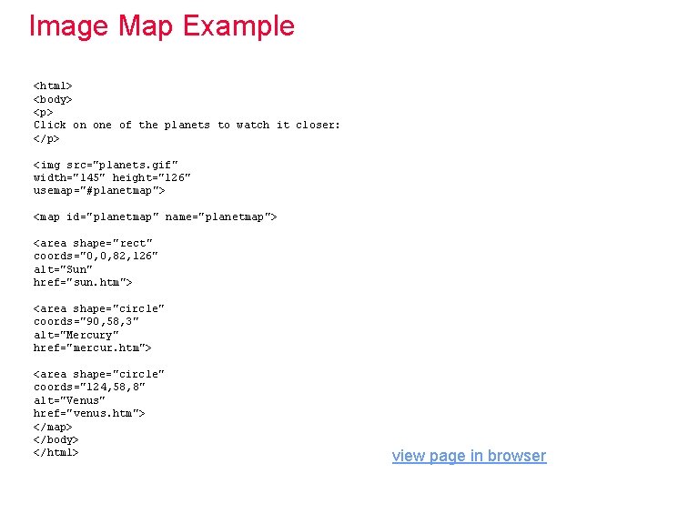 Image Map Example <html> <body> <p> Click on one of the planets to watch