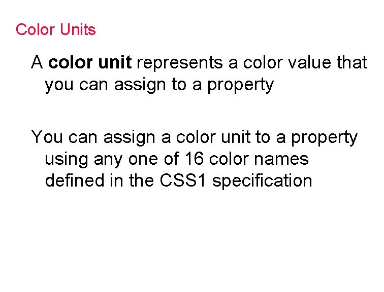 Color Units A color unit represents a color value that you can assign to