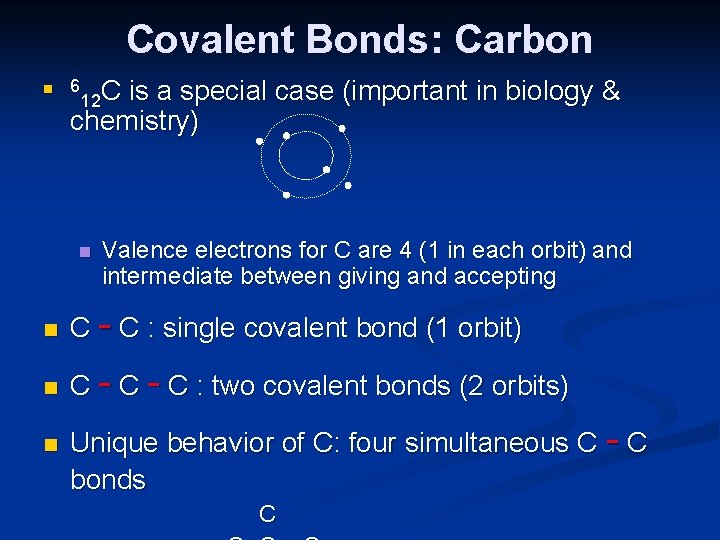 Covalent Bonds: Carbon n 6 C 12 is a special case (important in biology