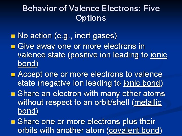 Behavior of Valence Electrons: Five Options No action (e. g. , inert gases) n