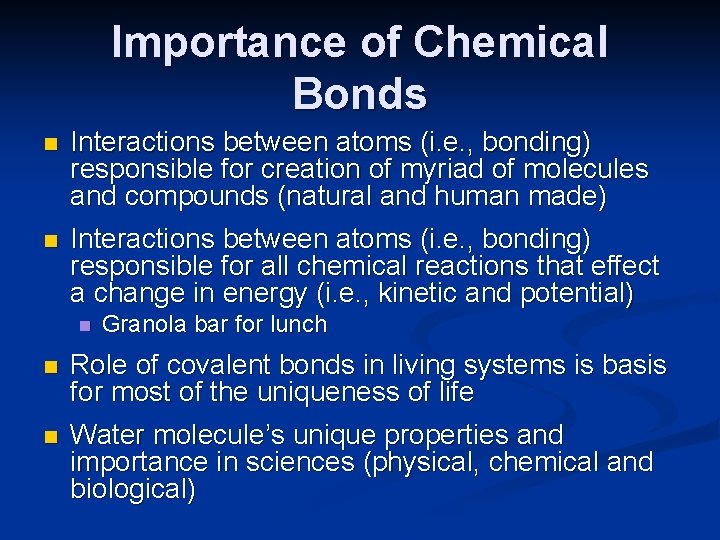 Importance of Chemical Bonds n Interactions between atoms (i. e. , bonding) responsible for