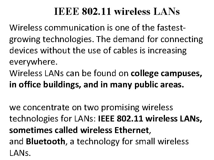 IEEE 802. 11 wireless LANs Wireless communication is one of the fastestgrowing technologies. The