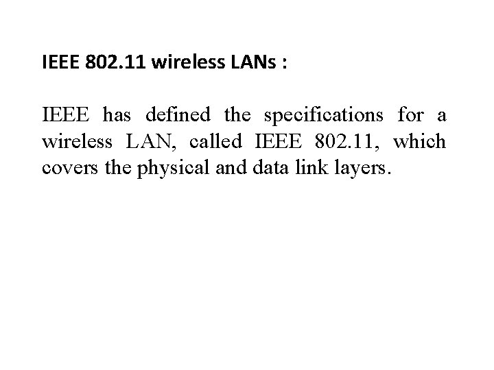 IEEE 802. 11 wireless LANs : IEEE has defined the specifications for a wireless