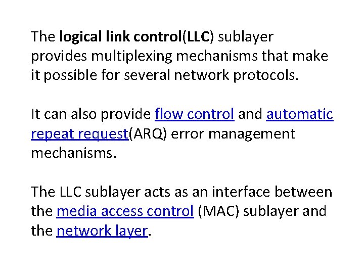 The logical link control(LLC) sublayer provides multiplexing mechanisms that make it possible for several