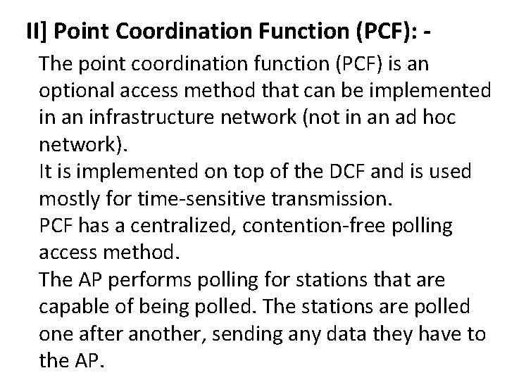 II] Point Coordination Function (PCF): The point coordination function (PCF) is an optional access