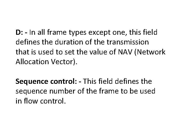 D: - In all frame types except one, this field defines the duration of