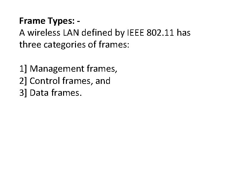Frame Types: A wireless LAN defined by IEEE 802. 11 has three categories of