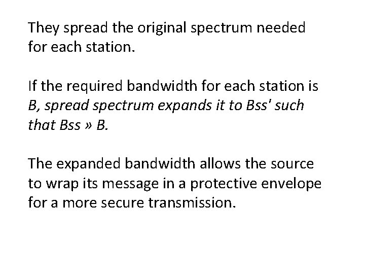 They spread the original spectrum needed for each station. If the required bandwidth for