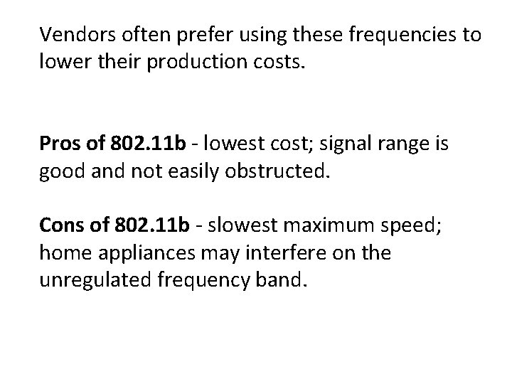 Vendors often prefer using these frequencies to lower their production costs. Pros of 802.