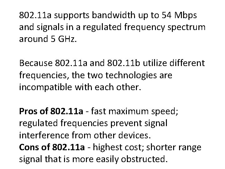 802. 11 a supports bandwidth up to 54 Mbps and signals in a regulated