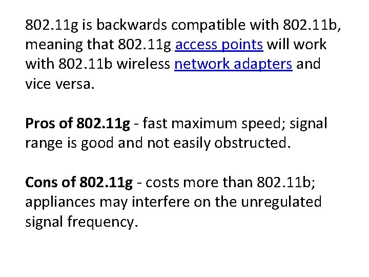 802. 11 g is backwards compatible with 802. 11 b, meaning that 802. 11