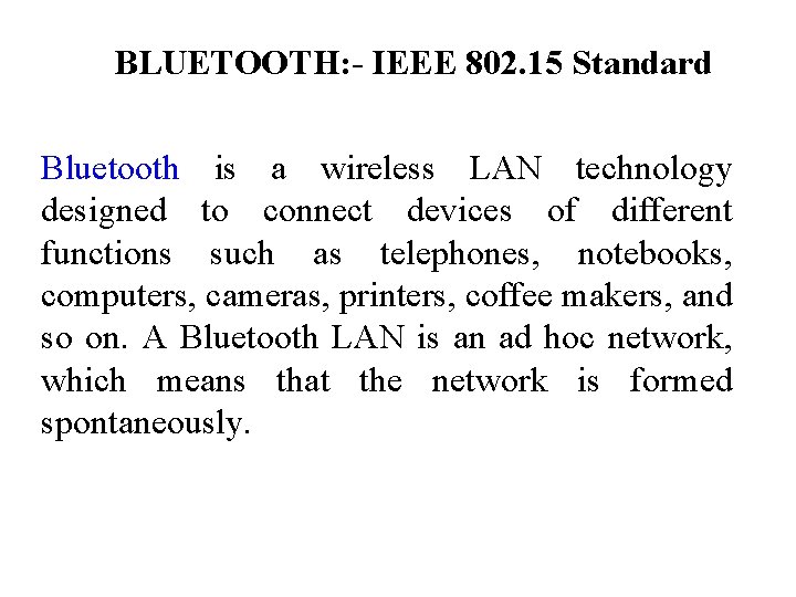 BLUETOOTH: - IEEE 802. 15 Standard Bluetooth is a wireless LAN technology designed to