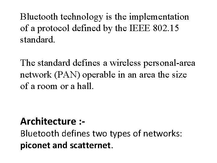 Bluetooth technology is the implementation of a protocol defined by the IEEE 802. 15