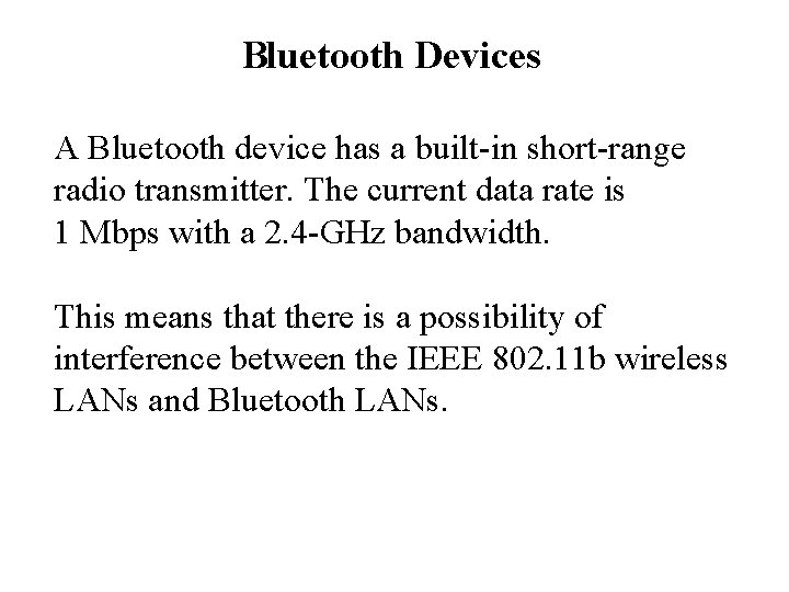 Bluetooth Devices A Bluetooth device has a built-in short-range radio transmitter. The current data