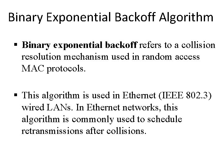 Binary Exponential Backoff Algorithm § Binary exponential backoff refers to a collision resolution mechanism