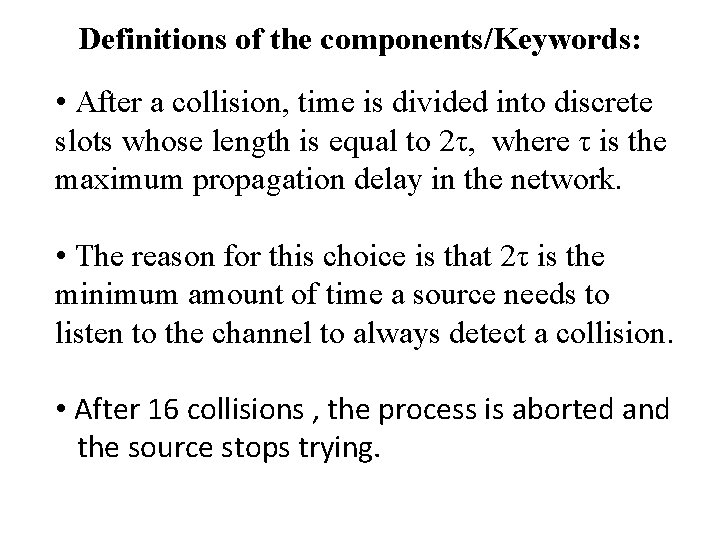 Definitions of the components/Keywords: • After a collision, time is divided into discrete slots