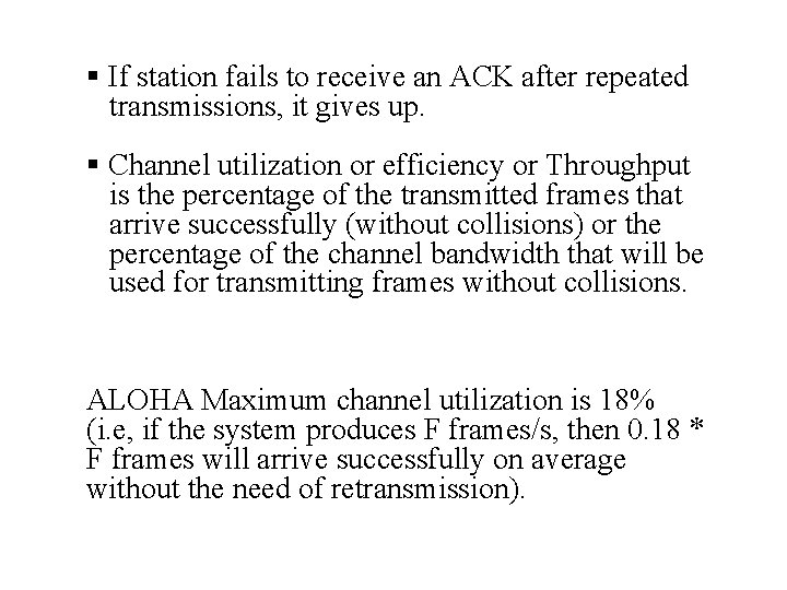 § If station fails to receive an ACK after repeated transmissions, it gives up.