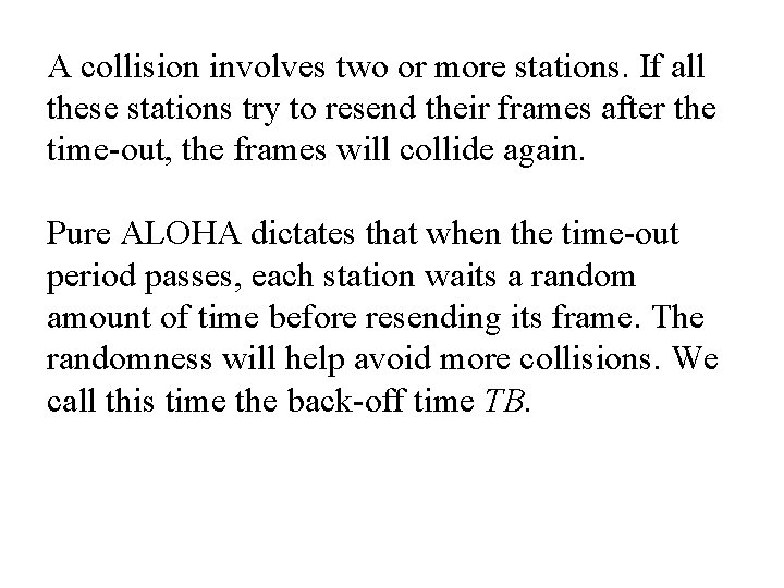 A collision involves two or more stations. If all these stations try to resend