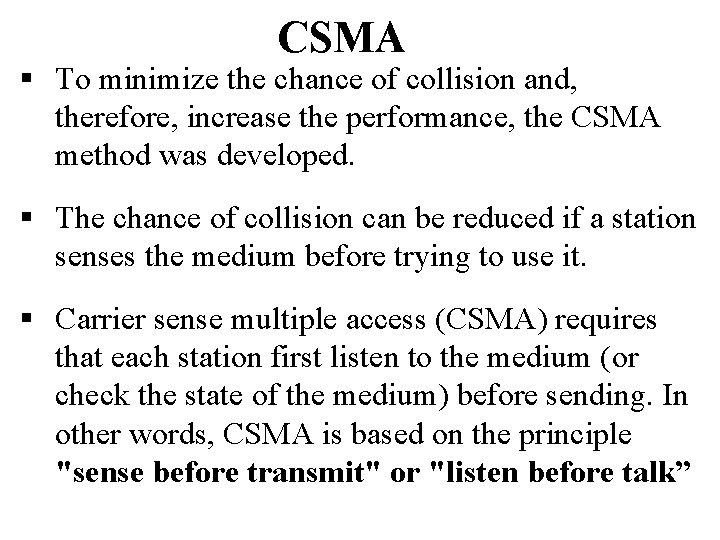 CSMA § To minimize the chance of collision and, therefore, increase the performance, the