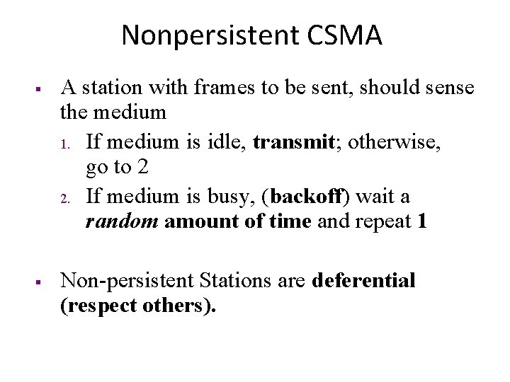 Nonpersistent CSMA § § A station with frames to be sent, should sense the