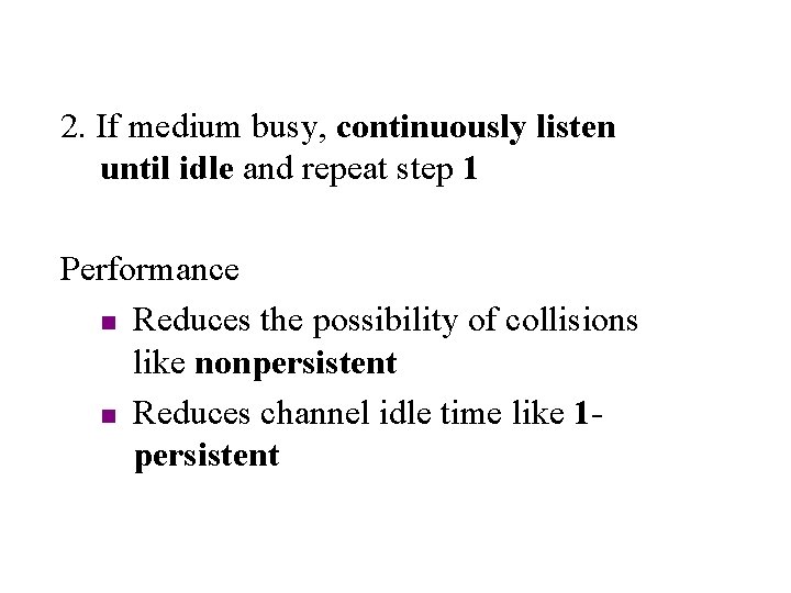2. If medium busy, continuously listen until idle and repeat step 1 Performance n