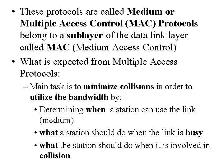  • These protocols are called Medium or Multiple Access Control (MAC) Protocols belong