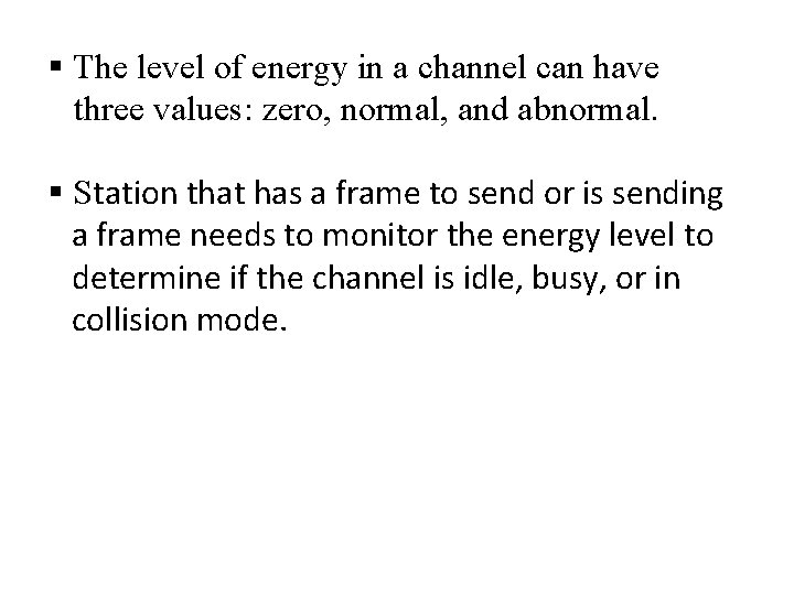 § The level of energy in a channel can have three values: zero, normal,