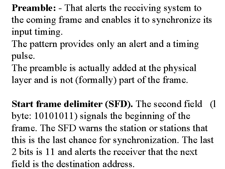 Preamble: - That alerts the receiving system to the coming frame and enables it