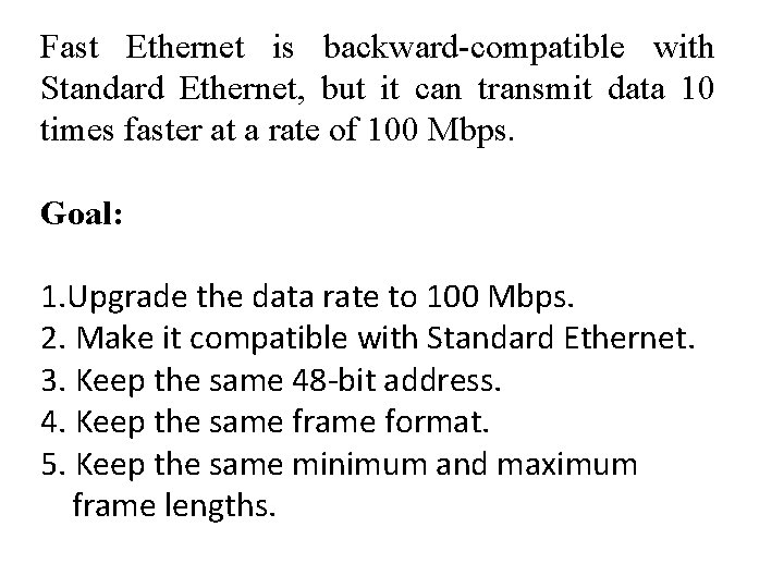 Fast Ethernet is backward-compatible with Standard Ethernet, but it can transmit data 10 times