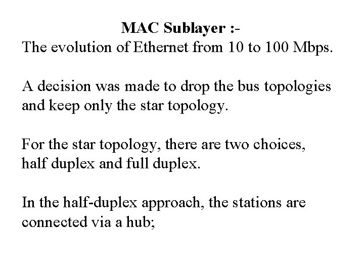 MAC Sublayer : The evolution of Ethernet from 10 to 100 Mbps. A decision