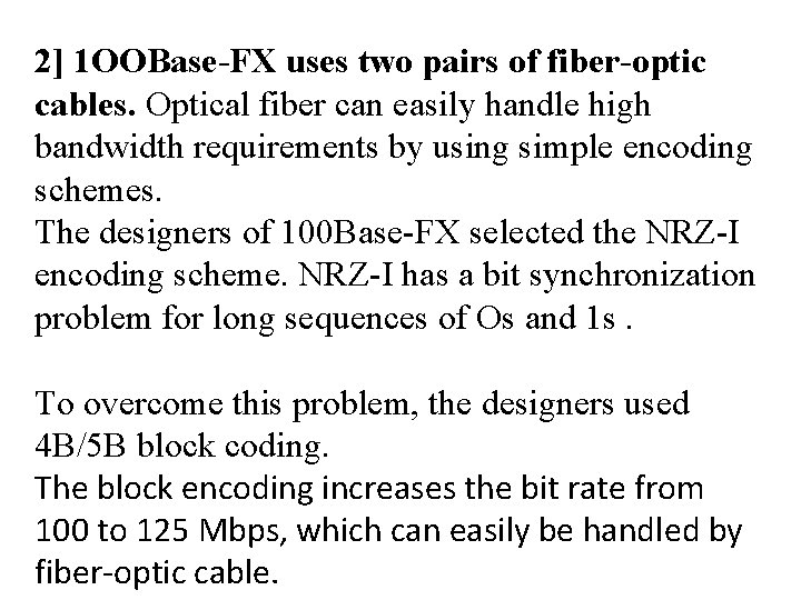 2] 1 OOBase-FX uses two pairs of fiber-optic cables. Optical fiber can easily handle
