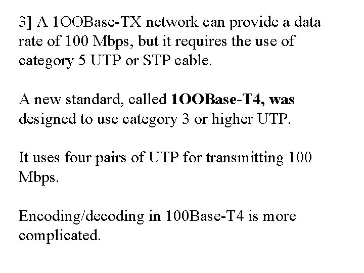 3] A 1 OOBase-TX network can provide a data rate of 100 Mbps, but