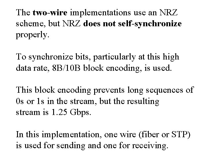 The two-wire implementations use an NRZ scheme, but NRZ does not self-synchronize properly. To