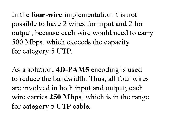 In the four-wire implementation it is not possible to have 2 wires for input