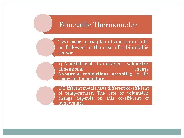 Bimetallic Thermometer Two basic principles of operation is to be followed in the case
