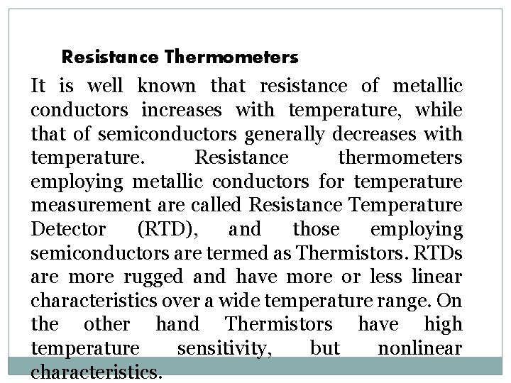 Resistance Thermometers It is well known that resistance of metallic conductors increases with temperature,