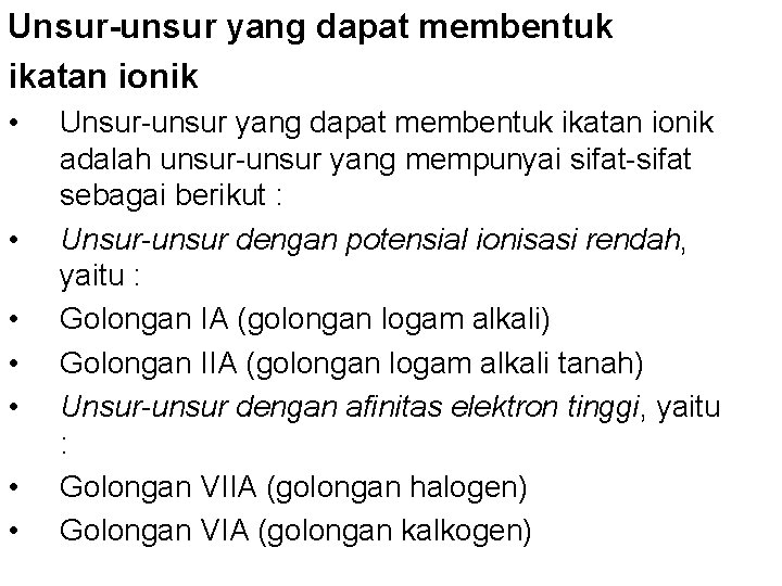 Unsur-unsur yang dapat membentuk ikatan ionik • • Unsur-unsur yang dapat membentuk ikatan ionik