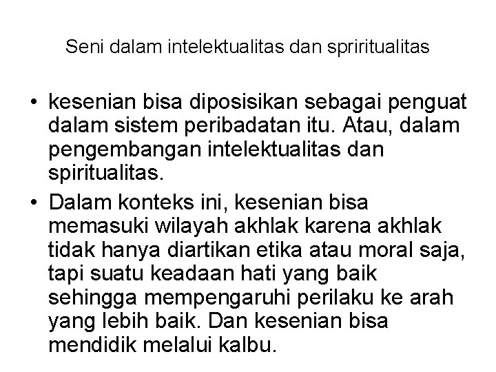 Seni dalam intelektualitas dan spriritualitas • kesenian bisa diposisikan sebagai penguat dalam sistem peribadatan