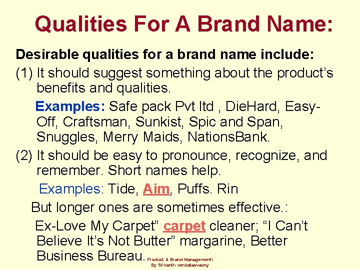 Qualities For A Brand Name: Desirable qualities for a brand name include: (1) It