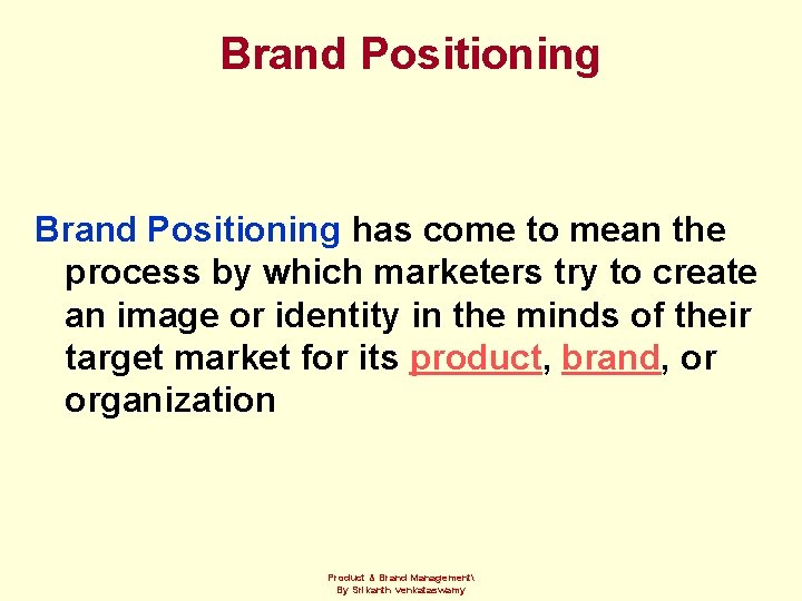 Brand Positioning has come to mean the process by which marketers try to create