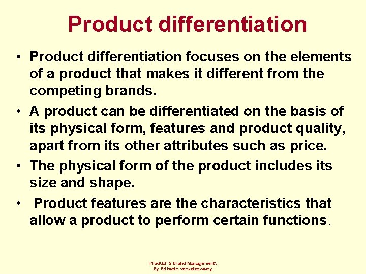 Product differentiation • Product differentiation focuses on the elements of a product that makes