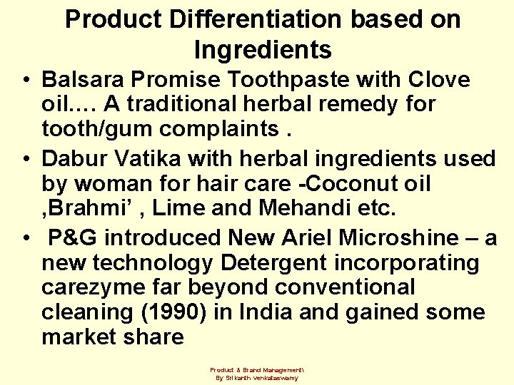 Product Differentiation based on Ingredients • Balsara Promise Toothpaste with Clove oil…. A traditional