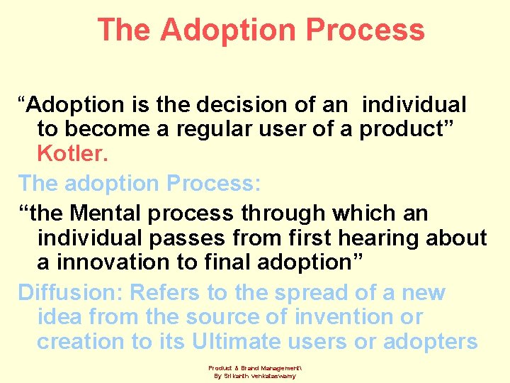 The Adoption Process “Adoption is the decision of an individual to become a regular